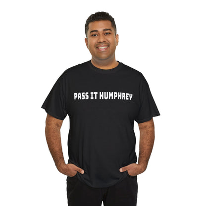 "Pass It Humphrey" — Unisex T-Shirt