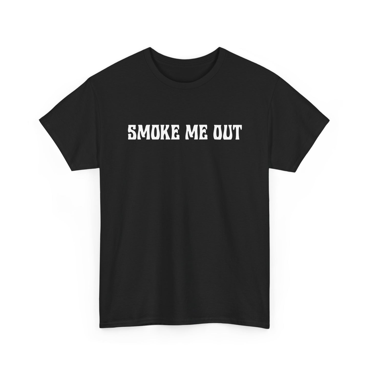 "Smoke Me Out" — Unisex T-Shirt