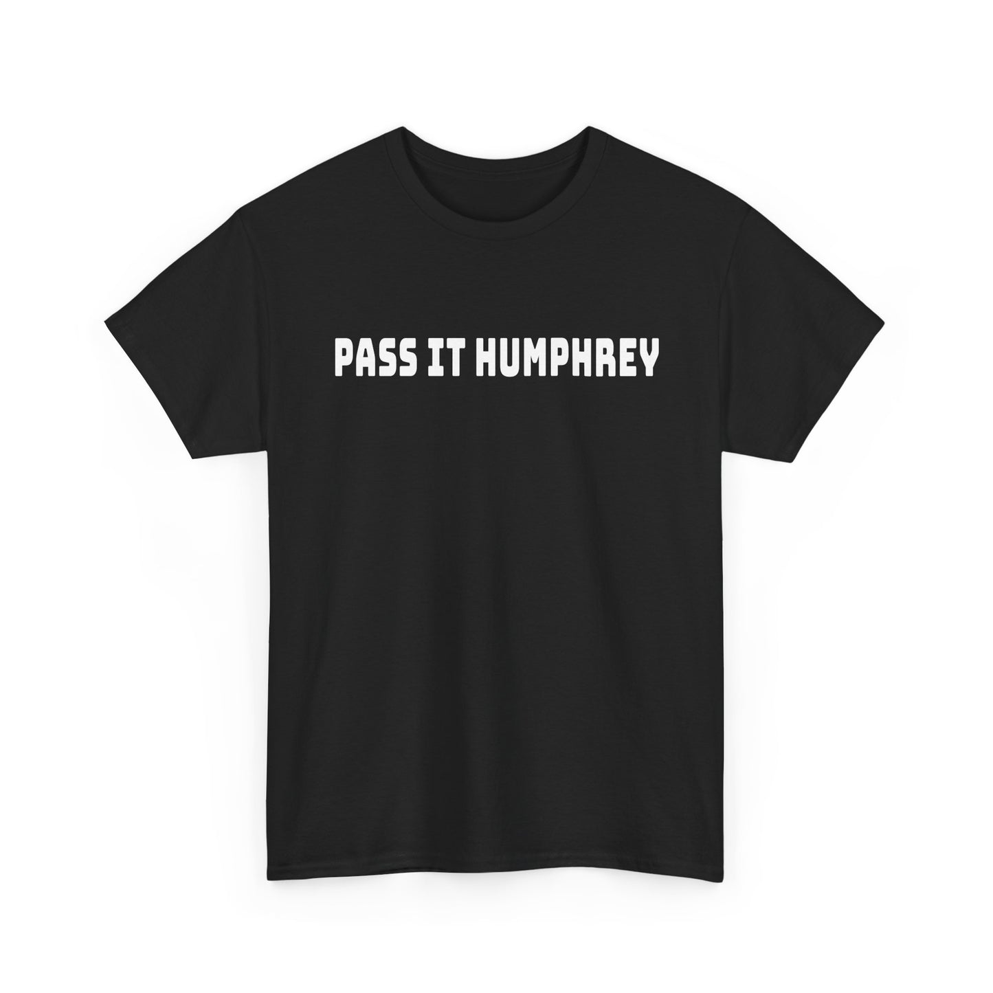 "Pass It Humphrey" — Unisex T-Shirt