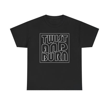 "Twist and Burn" — Unisex T-Shirt