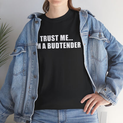 "Trust Me... I'm a Budtender" — Unisex T-Shirt