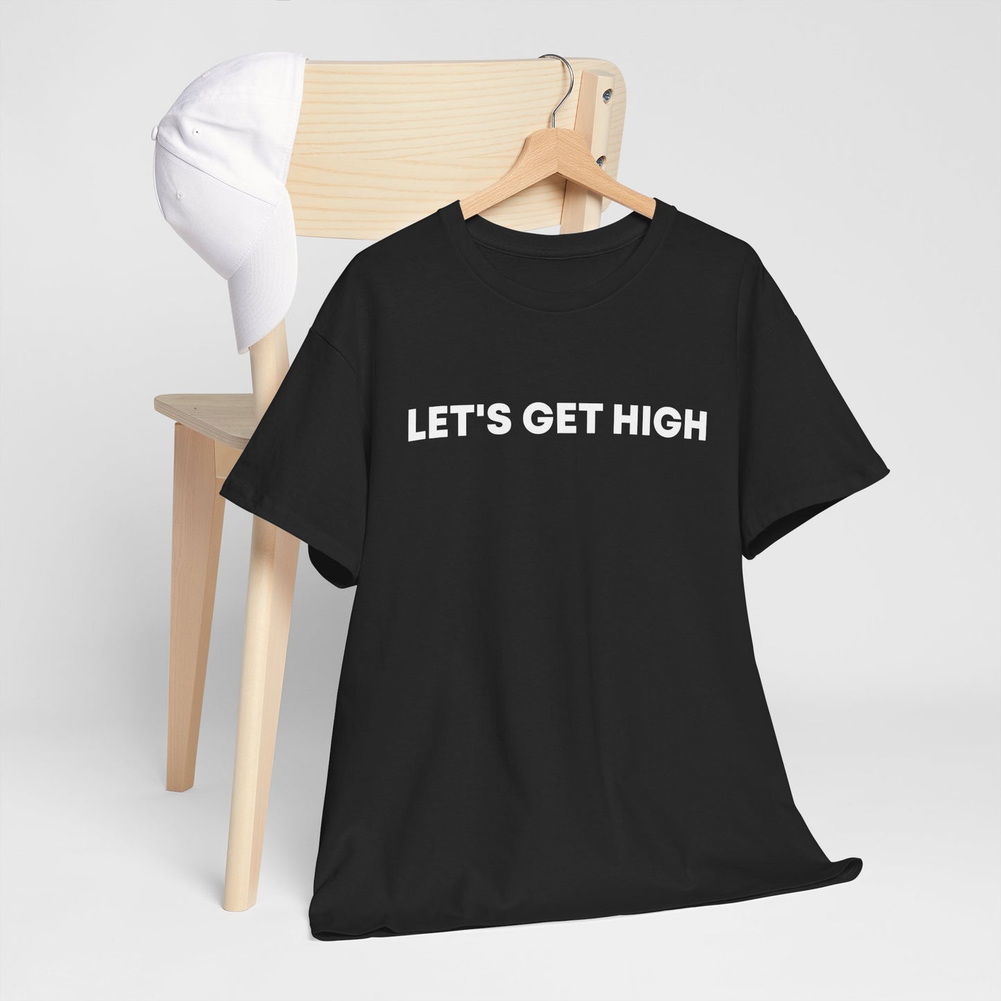 "Let's Get High" — Unisex T-Shirt