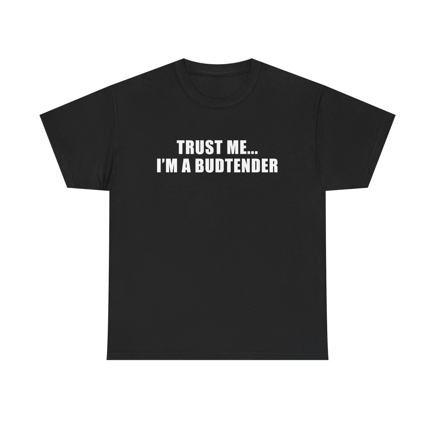 "Trust Me... I'm a Budtender" — Unisex T-Shirt