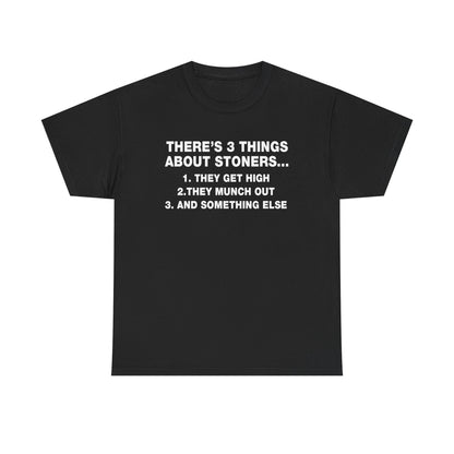 "There's 3 Things About Stoners..." — Unisex T-Shirt