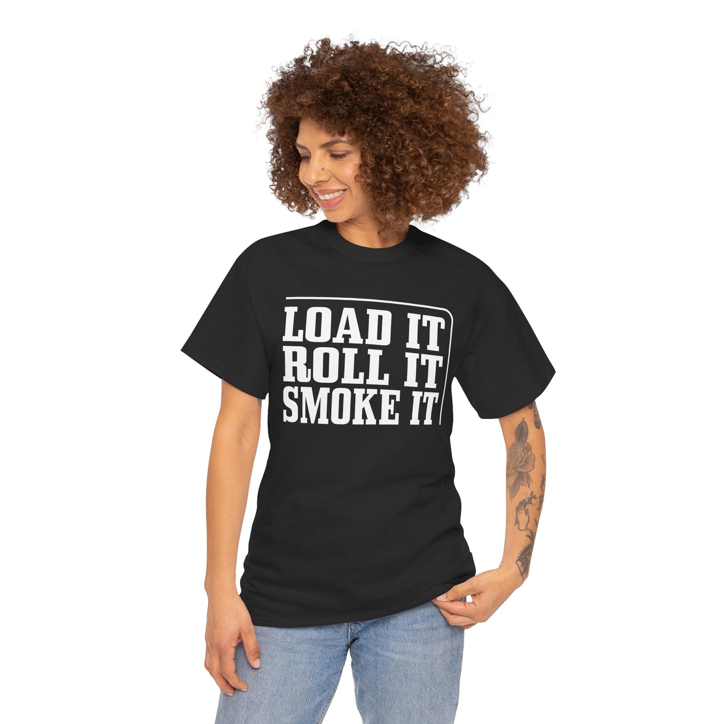 "Load It, Roll It, Smoke It" — Unisex T-Shirt