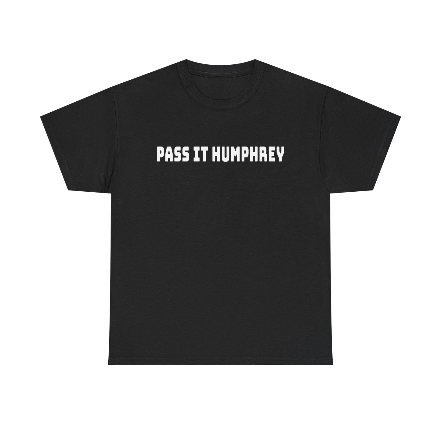"Pass It Humphrey" — Unisex T-Shirt