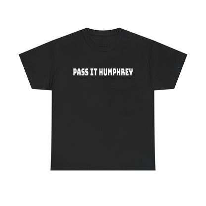 "Pass It Humphrey" — Unisex T-Shirt
